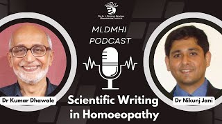 MLDMHI Podcast | Scientific Writing and Homoeopathy | Dr Kumar Dhawale \u0026 Dr Nikunj Jani