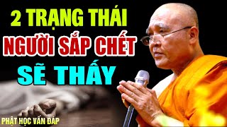 2 trạng thái NGƯỜI SẮP CHẾT SẼ THẤY (nên nghe) - Hòa Thượng Pháp Tông