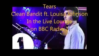 Tears - Clean Bandit ft. Louisa Johnson - Lyrics (In the Live Lounge on BBC Radio 1)