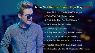 KHÔNG BAO GIỜ BÓ TAY REMIX | NHẠC TRẺ REMIX TUYỂN CHỌN 2023 | SỐ ANH NGHÈO KHÔNG THỂ LO ĐƯỢC CHO EM