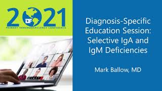 Diagnosis-Specific Education Session: Selective Immunoglobulin Deficiency: IgA & IgM Deficiencies