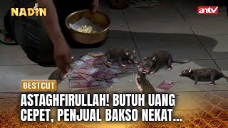 TOBAT! Penjual Bakso Nekat Ikut Pesugihan Tikus! | BestCut Nadin ANTV Eps 92 (3/3)