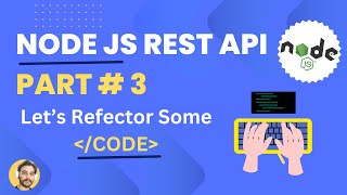 Node Js Rest API Part # 3 | Let's Refactor some Code.