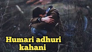 Humari adhuri kahani song by s.k mishra - Humari adhuri kahani mp3 cover song