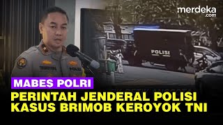 Puluhan Brimob Keroyok Seorang TNI, Mabes Polri Perintahkan ini Ke Jenderal Polisi