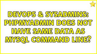 DevOps & SysAdmins: phpMyAdmin does not have same data as MySQL command line?