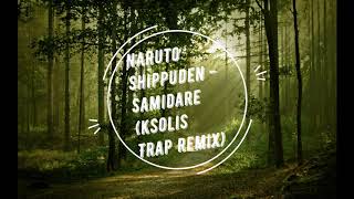 [AMV] Naruto Shippuden - Samidare (ksolis Trap Remix) by Ksolis