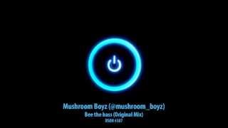 Mushroom Boyz - Bee the bass