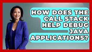 How Does The Call Stack Help Debug Java Applications? - Learn To Troubleshoot