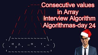 Interview Algorithm Questions - Algorithmas Day 24 CONSECUTIVE VALUES IN ARRAY