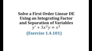 (Ex 1.4.101) Solve a First Order Linear DE Using an Integrating Factor and Separation of Variables