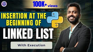 Lec-77: Insertion at the beginning of Linked list | Python 🐍 for Beginners