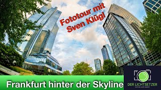 Frankfurt mal anders – Fototour mit @SKlueglPhotographie  abseits der Skyline!