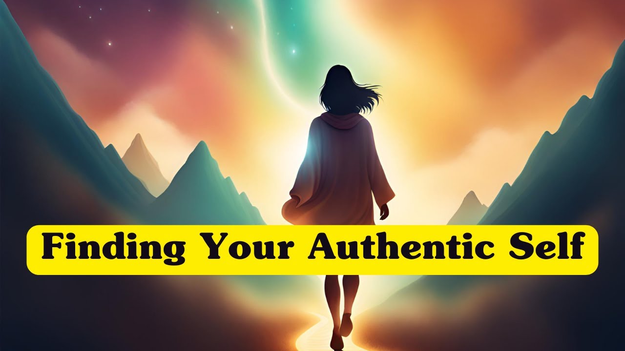 Finding Your Authentic Self Youtube