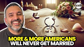 More \u0026 More Americans 🇺🇸 Will Never Get Married 💍 | The Higher Standard 263