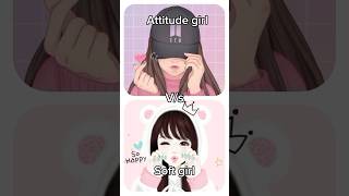 Soft girl 😊vs attitude girl😎 #subscribe#