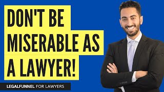 Why Most Lawyers Are Miserable (And How To Be Happy Instead)