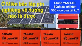 4 Bình Ắc Quy YAMATO 30ah Chạy Kích 500w Có Quá Tải Ko? Đam mê năng lượng