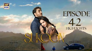 Sukoon Episode 42 | Highlights | Sana Javed | Ahsan Khan | ARY Digital Drama