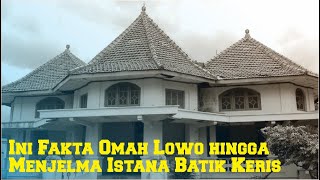 Kisah di Balik Transformasi Omah Lowo Jadi Istana Batik Keris