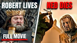 What if Robert Baratheon LIVED But Ned Stark STILL Died - Full Movie