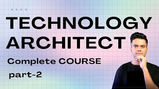 What is Technology Architecture? - Technology Architect Course - PART 2