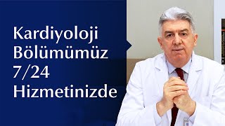 Kardiyoloji Bölümümüz 7/24 Hizmetinizde