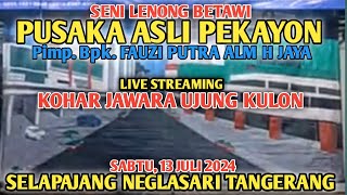 KOHAR JAWARA UJUNG KULON || LENONG PUSAKA ASLI PEKAYON || SELAPANGANG NEGLASARI TANGERANG BANTEN