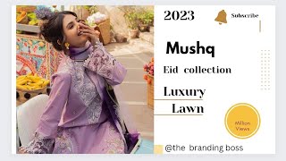 Mushq brand TESORO; Spring/Summer ‘23#New Eid collection #Luxury's Lawn#new design@thebrandingboss