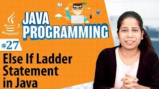 Else If Ladder Statement - Decision Making Statements in Java - Java Programming Tutorial