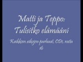 matti ja teppo tulisitko elämääni