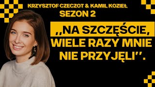 Na szczęście, wiele razy mnie nie przyjęli. - Paulina Danielak