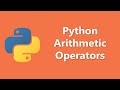 Python Arithmetic Operators Tutorial