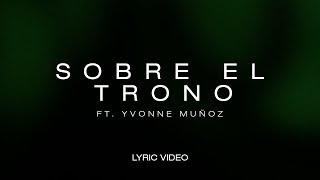 Sobre El Trono - Marco Barrientos Ft. Yvonne Muñoz (Letra)