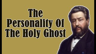 The Personality Of The Holy Ghost || Charles Spurgeon - Volume 1: 1855