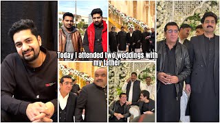 Today I Attended 2 Weddings With My Father | Zafri khan |