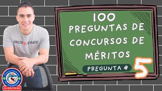 Pregunta #5 - 100 Preguntas de Concursos de Méritos