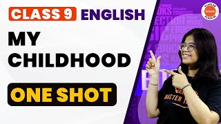 My Childhood Class 9 One Shot | NCERT Class 9 English Chapter-6 | CBSE 2024 Exam