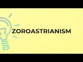 what is the meaning of the word zoroastrianism