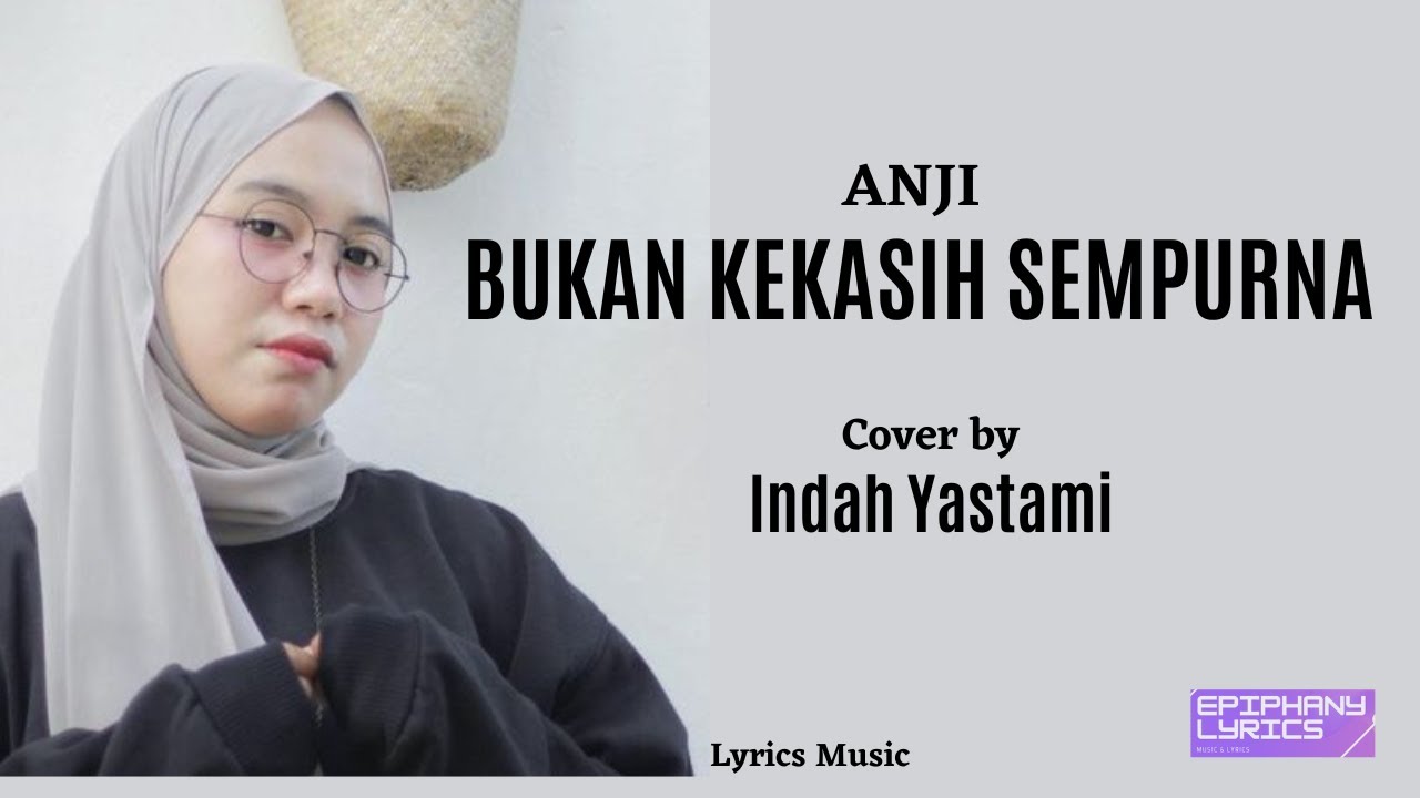 Anji - Bukan Kekasih Sempurna ( Lirik ) Cover By Indah Yastami - YouTube