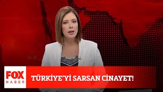 Türkiye'yi sarsan cinayet! 21 Temmuz 2020 Gülbin Tosun ile FOX Ana Haber