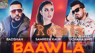 Badshah - BAWLA | BAWLA Remix | Swaccho Lens |