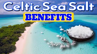 Celtic Sea Salt - The Best Salt with Benefits for Overall Health and Wellness