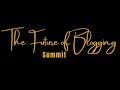 The Future of Blogging Summit