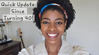 Quick Update Since Turning 40 + Encouragement - NaturalMe4C