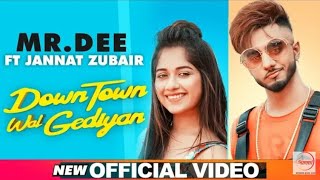 Downtown Wal Gediyan (Official Video) | Mr.Dee ft. Jannat Zubair | Western Penduz | Latest Song 2019