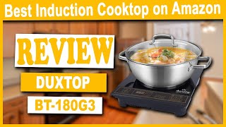 Duxtop BT-180G3 1800W Portable Induction Cooktop Review - Best Induction Cooktop on Amazon