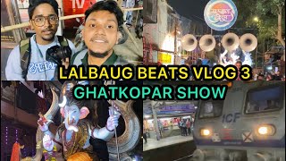 Lalbaug Beats Vlog 3 | Prabhat Nagarcha Raja | Ganpati Agaman Show 2022 | Ghatkopar Show.