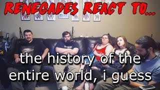 Renegades React to... @billwurtz - the history of the entire world, i guess