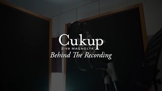 Behind The Recording: Ziva Magnolya - Cukup
